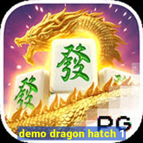 demo dragon hatch 1